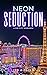 Neon Seduction: A Sin City Romance