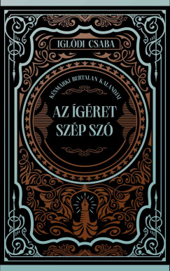 Az ​ígéret szép szó (KÉSMÁRKI BERTALAN KALANDJAI #1)