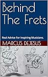Behind The Frets:...