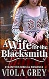 A Wife for the Blacksmith by Viola Grey