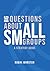 Big Questions about Small G...