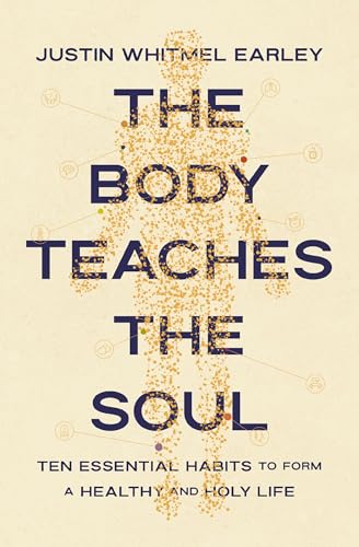 The Body Teaches the Soul: Ten Essential Habits to Form a Healthy and Holy Life (Paperback)