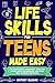 Life Skills for Teens Made Easy by Britney Eliason