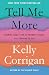 Tell Me More: Stories About the 12 Hardest Things I'm Learning to Say