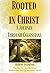 Rooted in Christ: A Journey...