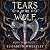 Tears of the Wolf (Wrath and Weeping, #1)
