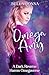 Omega Amy: A Dark Reverse Harem Omegaverse Academy Romance (Omega Taskforce Book 1)