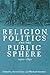 Religion, Politics and the ...