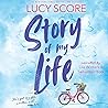 Story of My Life by Lucy Score