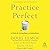 Practice Perfect: 42 Rules for Getting Better at Getting Better