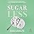 Sugarless: A 7-step Plan to...