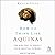 How to Think Like Aquinas: The Sure Way to Perfect Your Mental Powers