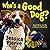 Who's a Good Dog?: And How to Be a Better Human