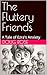 The Fluttery Friends: A Tal...