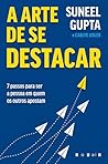 A Arte de se Destacar: Seja A Pessoa em Quem os Outros Apostam (Portuguese Edition) A Arte de se Destacar: Seja A Pessoa em Quem os Outros Apostam (Portuguese Edition)