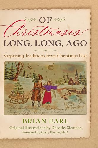 Of Christmases Long, Long Ago: Surprising Traditions from Christmas Past (Hardcover)