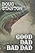 Good Dad Bad Dad by Doug Stanton