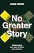 No Greater Story: Rediscovering your place in God's epic adventure