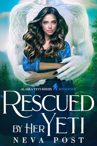 Rescued by Her Yeti (Alaska Yeti, #4)