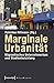 Marginale Urbanität: Migrantisches Unternehmertum und Stadtentwicklung (Urban Studies) (German Edition)