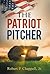 The Patriot Pitcher by Robert P Chappell Jr