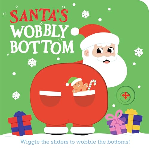Santa's Wobbly Bottom: (An Interactive Slider Book Full of Jingles, Dancing Wiggles, and Giggles - A Perfect Christmas Stocking Stuffer for Babies and Toddlers)