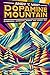 Dopamine Mountain: Overhaul dopamine, energy and mindset, fast. (The Dopamine Mountain Series)