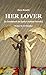HER LOVER : [a Landmark in Early Lesbian Novels]