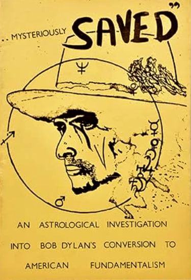 Mysteriously Saved: An astrological investigation into Bob Dylan's conversion to American fundamentalism (Paperback)