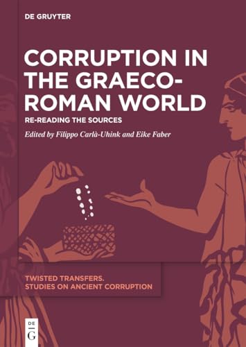 Corruption in the Graeco-Roman World: Re-Reading the Sources (Kindle Edition)