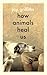 How Animals Heal Us: The pe...