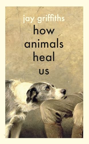 How Animals Heal Us: The perfect book for the animal lover in your life (Kindle Edition)