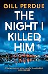 The Night I Killed Him