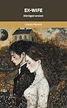 Ex-Wife: An Abridged Tale of Love, Loss, and Self-Discovery in the Jazz Age (SeraShaw Press)