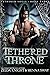 Tethered Thrones (Tethered ...