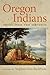 Oregon Indians: Voices from Two Centuries