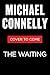 The Waiting: A Ballard and Bosch Novel (A Renée Ballard and Harry Bosch Novel, 6)
