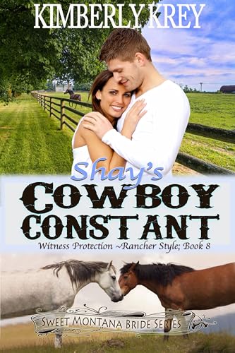 Shay's Cowboy Constant: Witness Protection - Rancher Style: Feel-Good, Christian Cowboy Romance; Wade's Story (Sweet Montana Bride Series Book 8)