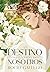 Un destino llamado nosotros by Rocío Gallego