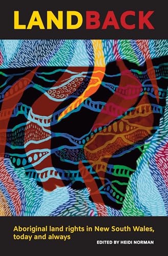 Land Back: Aboriginal land rights in New South Wales, today and always (Kindle Edition)