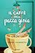 Il caffè della pazza gioia (Italian Edition)