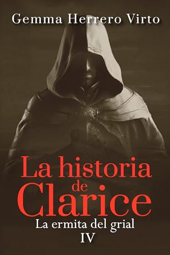 La ermita del grial (La historia de Clarice nº 4)