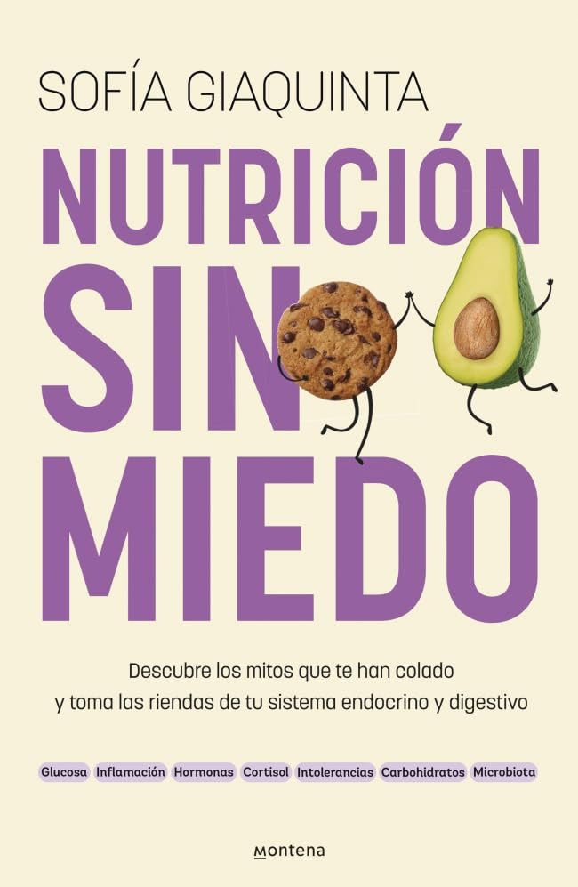 Nutrición sin miedo. Descubre los mitos que te han colado y toma las riendas de tu sistema endocrino y digestivo / Nutrition Without Any Fear (Grou) (Spanish Edition)