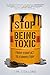 Stop Being Toxic by J.M. Collins