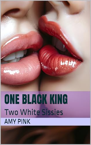 ONE BLACK KING: Two White Sissies (Kindle Edition)