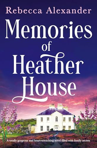 Memories of Heather House: A totally gorgeous and heart-wrenching novel filled with family secrets (Kindle Edition)