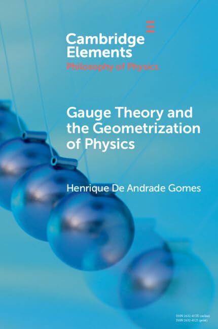 Gauge Theory and the Geometrization of Physics (Elements in the Philosophy of Physics)