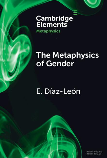 The Metaphysics of Gender (Elements in Metaphysics)