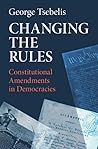 Changing the Rules by George Tsebelis