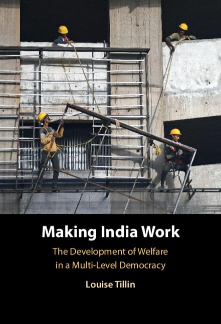 Making India Work: The Development of Welfare in a Multi-Level Democracy (Hardcover)